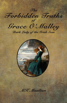 The Forbidden Truths Of Grace O’Malley