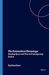 The Postmodern Chronotope: Reading Space and Time in Contemporary Fiction (Postmodern Studies, 30)
