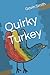 Quirky Turkey