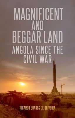 Magnificent and Beggar Land: Angola Since the Civil War (Paperback)