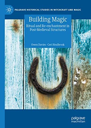 Building Magic: Ritual and Re-enchantment in Post-Medieval Structures (Hardcover)