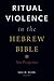 Ritual Violence in the Hebrew Bible: New Perspectives