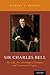 Sir Charles Bell: His Life,...