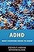 ADHD: What Everyone Needs to Know®