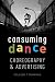 Consuming Dance by Colleen T. Dunagan