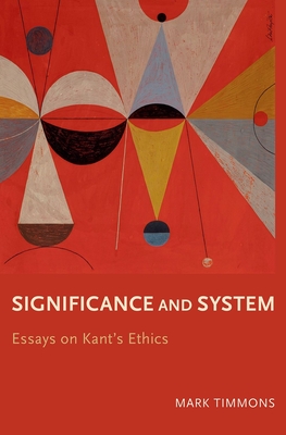 Significance and System: Essays on Kant's Ethics (Hardcover)