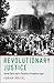 Revolutionary Justice by Yoram Meital