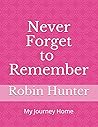 Never FORGET to REMEMBER: My Journey Home