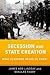 Secession and State Creation: What Everyone Needs to Know®