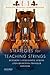 Strategies for Teaching Strings: Building A Successful String and Orchestra Program