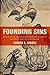 Founding Sins: How a Group of Antislavery Radicals Fought to Put Christ into the Constitution 1st Edition
