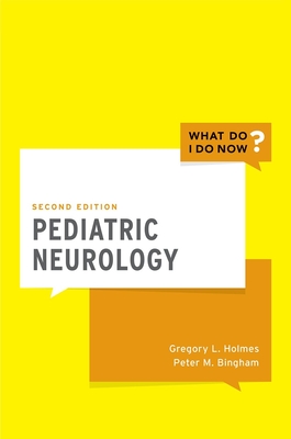 Pediatric Neurology (What Do I Do Now)