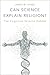 Can Science Explain Religion?: The Cognitive Science Debate
