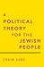 A Political Theory for the Jewish People by Chaim Gans