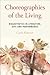 Choreographies of the Living by Carrie Rohman