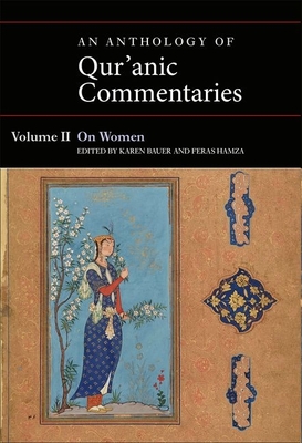 An Anthology of Qur'anic Commentaries, Volume II: On Women (Qur'anic Studies Series)