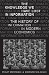 The Knowledge We Have Lost in Information: The History of Information in Modern Economics