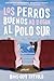 Good Dogs Don't Make It to the South Pole Los perros buenos no llegan al Polo (Spanish edition) by Hans Olav Thyvold