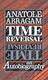 Time Reversal: An Autobiography