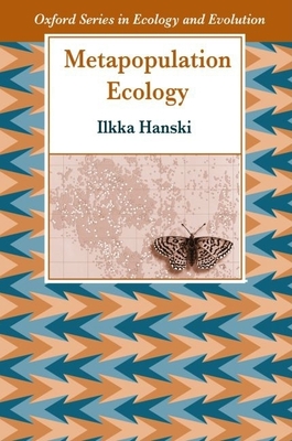 Metapopulation Ecology (Oxford Series in Ecology and Evolution)