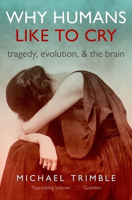 WHY HUMANS LIKE TO CRY:TRAGEDY, EVOLUTION, & THE BRAIN PAPER