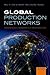 Global Production Networks by Neil M. Coe