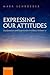Expressing Our Attitudes: Explanation and Expression in Ethics, Volume 2