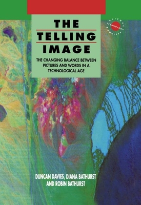 The Telling Image: The Changing Balance Between Pictures and Words in a Technological Age (Science, Technology, and Society Series)