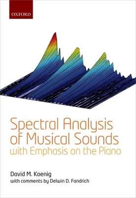 Spectral Analysis of Musical Sounds with Emphasis on the Piano (Hardcover)