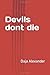 Devils dont die by Daja Alexander