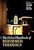 The Oxford Handbook of Reformed Theology