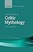 A Dictionary of Celtic Mythology (The Oxford Reference Collection)