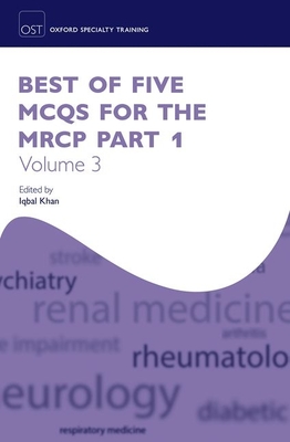 Best of Five MCQs for the MRCP Part 1 Volume 3 (Oxford Specialty Training: Revision Texts)