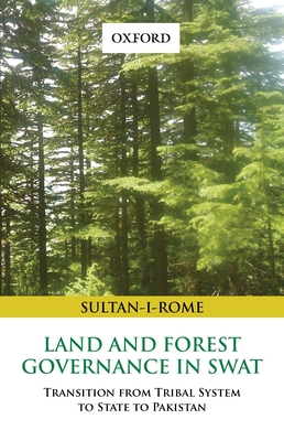 Land and Forest Governance in Swat: Transition from Tribal System to State to Pakistan