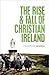 The Rise and Fall of Christian Ireland