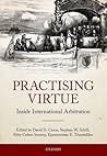 Practising Virtue: Inside International Arbitration