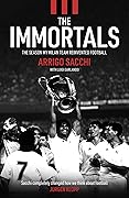 The Immortals: The Season My Milan Team Reinvented Football