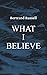 What I Believe by Bertrand Russell What I Believe by Bertrand Russell