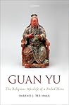 Guan Yu: The Reli...
