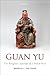 Guan Yu: The Religious Afterlife of a Failed Hero