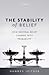 The Stability of Belief: Ho...
