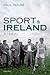 Sport and Ireland: A History