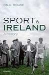 Sport and Ireland: A History Sport and Ireland: A History