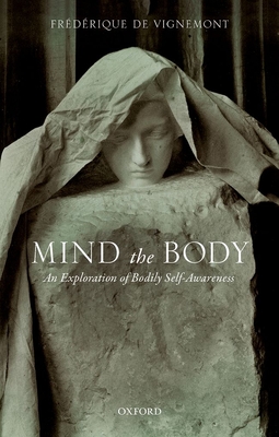 Mind the Body: An Exploration of Bodily Self-Awareness (Hardcover)