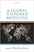GLOBAL HISTORY OF MEDICINE PAPER by Mark     Jackson