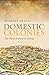 Domestic Colonies: The Turn Inward to Colony