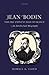 Jean Bodin, "this Pre-eminent Man of France": An Intellectual Biography