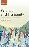 Science and Humanity: A Humane Philosophy of Science and Religion