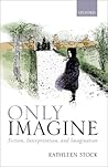 Only Imagine: Fiction, Interpretation and Imagination