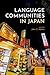 LANGUAGE COMMUNITIES IN JAPAN
